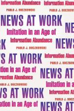 Cover of: News at work: imitation in an age of information abundance