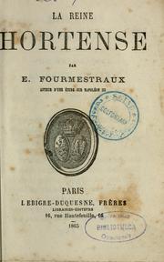 Cover of: La Reine Hortense by Eugène Fourmestraux
