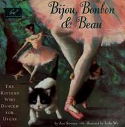 Cover of: Bijou, Bonbon & Beau: the kittens who danced for Degas