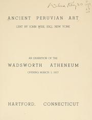 Cover of: Ancient Peruvian art: lent by John Wise, esq., New York; an exhibition of the Wadsworth atheneum, opening March 3, 1937, Hartford, Connecticut