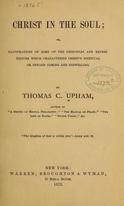 Cover of: Christ in the soul by Thomas Cogswell Upham