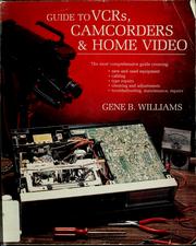 Cover of: Guide to VCRs, camcorders & home video by Gene B. Williams