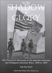 Cover of: In the shadow of glory: the thirteenth Minnesota in the Spanish-American and Philippine-American wars, 1898-1899