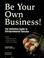 Cover of: Be your own business!