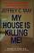 Cover of: My House Is Killing Me! The Home Guide for Families With Allergies and Asthma