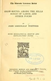 Cover of: ...Snow-bound: Among the hills: Songs of labor: and other poems by John Greenleaf Whittier