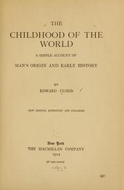 Cover of: The childhood of the world: a simple account of man's origin and early history