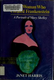 Cover of: The woman who created Frankenstein by Janet Harris