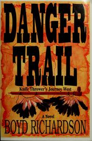 Cover of: Danger trail: Knife Thrower's journey west : a novel