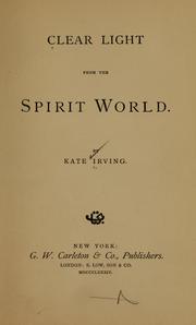 Cover of: Clear light from the spirit world. by Kate Irving