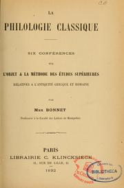 Cover of: La philologie classique: six conférences sur l'objet et la méthode des études supérieurs relatives à l'Antiquité grecque et romaine