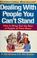Cover of: Dealing with people you can't stand