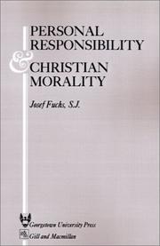 Personal responsibility and Christian morality by Josef Fuchs