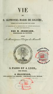 Vie du B. Alphonse-Marie de Liguori by Jeancard, Jean Jacques eveque de Cerame