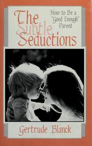 Cover of: The subtle seductions: how to be a "good enough" parent