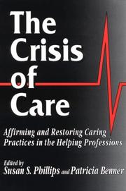 Cover of: The Crisis of Care: Affirming and Restoring Caring Practices in the Helping Professions