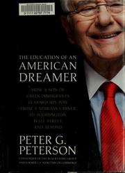 Cover of: The education of an American dreamer by Peter G. Peterson