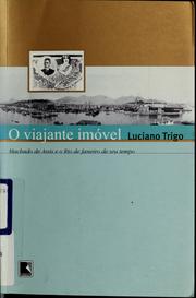 Cover of: O viajante imóvel: Machado de Assis e o Rio de Janeiro de seu tempo