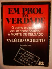 Cover of: Em prol da verdade: o como e o porquê de um crime político, a morte de Delgado