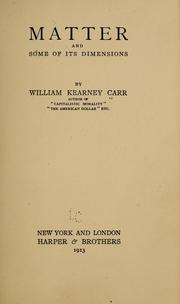 Cover of: Matter and some of its dimensions by William Kearney Carr