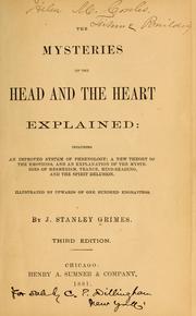 Cover of: The mysteries of the head and the heart explained: including an improved system of phrenology; a new theory of the emotions, and an explanation of the mysteries of mesmerism, trance, mind-reading, and the spirit delusion.