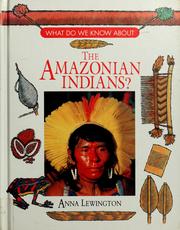 Cover of: What do we know about the Amazonian Indians? by Anna Lewington