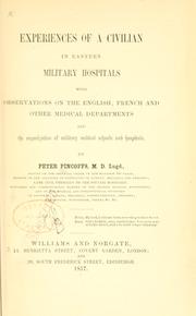 Cover of: Experiences of a civilian in Eastern military hospitals: with observations on the English, French and other medical departments and the organization of military medical schools and hospitals