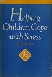 Cover of: Helping children cope with stress by Avis Brenner, Avis Brenner