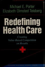 Cover of: Redefining Health Care: Creating Value-Based Competition on Results