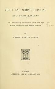 Cover of: Right and wrong thinking, and their results by Aaron Martin Crane