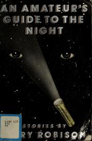 Cover of: An amateur's guide to the night by Mary Robison