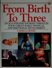 Cover of: From birth to three by Camilla Jessel, Camilla Jessel