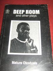Deep room, and other plays by Mature Okoduwa