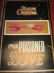 Our poisoned Love by Mature Okoduwa