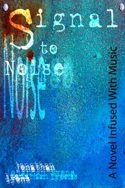 Cover of: Signal to noise: A Novel Infused With Music