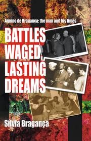 Cover of: Battles Waged, Lasting Dreams: Aquino de Bragança -- the man and his times