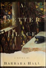 Cover of: A better place by Barbara Hall