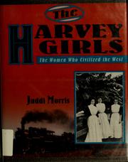 Cover of: The Harvey girls: the women who civilized the West