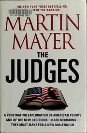 Cover of: The judges: a penetrating exploration of American courts and of the new decisions--hard decisions--they must make for a new millennium