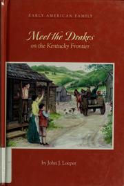 Cover of: Meet the Drakes on the Kentucky frontier by John J. Loeper