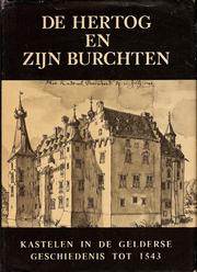 Cover of: De hertog en zijn burchten: kastelen in de Gelderse geschiedenis tot 1543