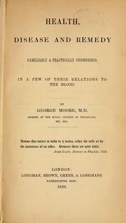 Cover of: Health, disease and remedy: familiarly & practically considered, in a few of their relations to the blood