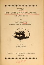 Cover of: Toni, the little wood-carver by by Johanna Spyri. Translated by Helen B. Dole.