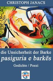 Cover of: die Unsicherheit der Barke / pasiguria e barkës: Gedichte/Poezi