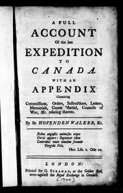 Cover of: A full account of the late expedition to Canada: with an appendix containing commissions, orders, instructions, letters, memorials, courts martial, councils of war, &c. relating thereto