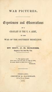 Cover of: War pictures: experiences and observations of a chaplain in the U.S. Army, in the war of the southern rebellion