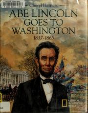 Cover of: Abe Lincoln goes to Washington by Rosalyn Schanzer