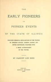 Cover of: The early pioneers and pioneer events of the state of Illinois including personal recollections of the writer: of Abraham Lincoln, Andrew Jackson and Peter Cartwright, together with a brief autobiography of the writer.