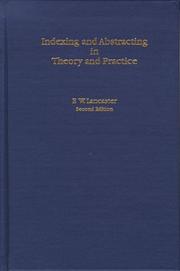 Indexing and abstracting in theory and practice by F. Wilfrid Lancaster