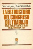 Cover of: La estructura del Congreso del Trabajo: Estado, trabajo y capital en México, un acercamiento al tema